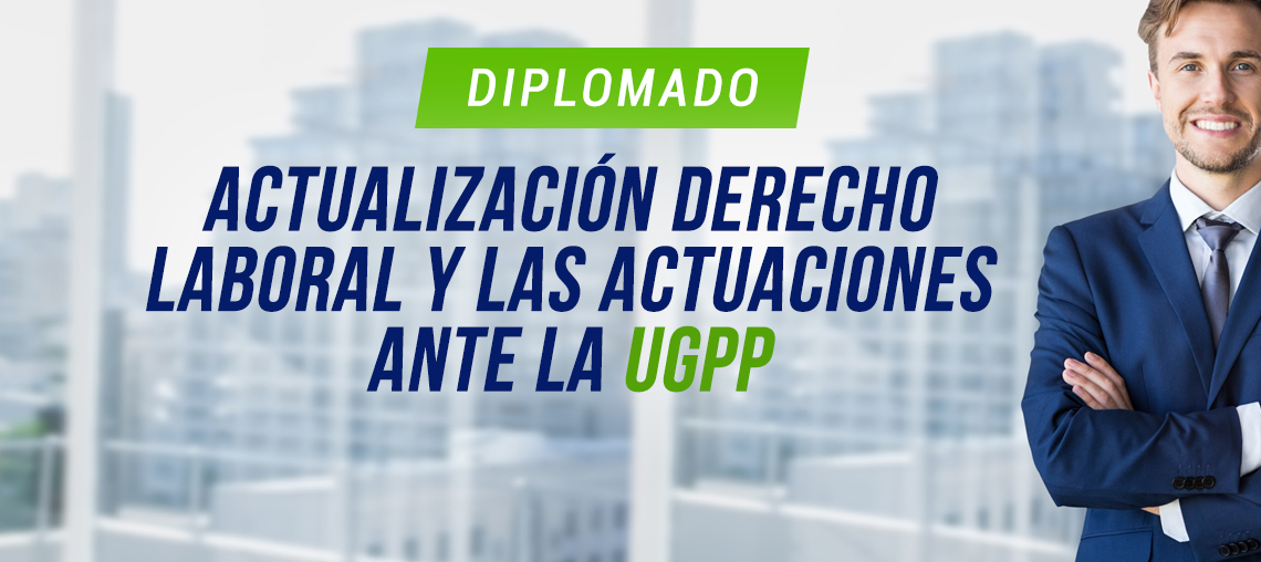 ACTUALIZACIÓN EN DERECHO LABORAL Y LA UGPP